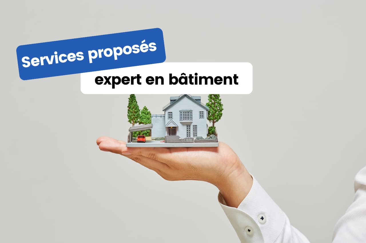 Les services proposés par un expert en bâtiment